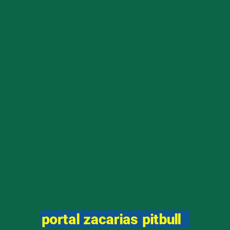 portal zacarias pitbull